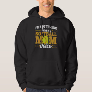 Im Not Yelling This Is My Softball Mum Voice Love Hoodie