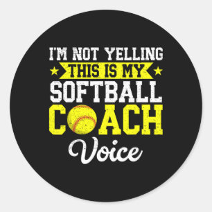I'm Not Yelling This Is My Softll Coach Voice Funn Classic Round Sticker