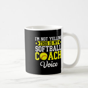 I'm Not Yelling This Is My Softll Coach Voice Funn Coffee Mug