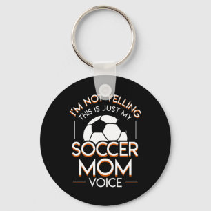 Im Not Yelling This Is Soccer Mom Voice Key Ring