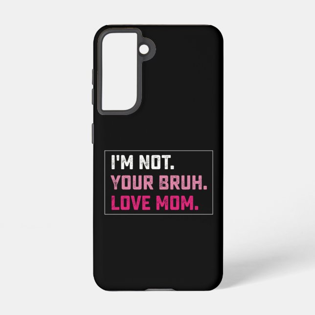 I'm Not Your Bruh Love Mum Groovy Mother's Day Samsung Galaxy S21 Case (Back)