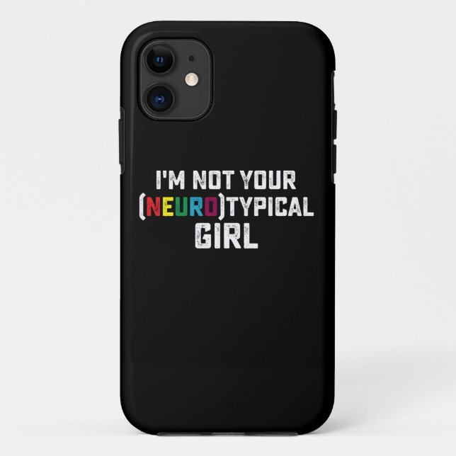 I'm Not Your Neurotypical Girl Autism Awareness Case-Mate iPhone Case (Back)