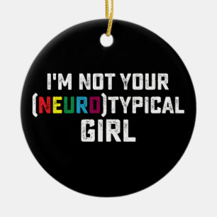 I'm Not Your Neurotypical Girl Autism Awareness Ceramic Tree Decoration