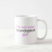 I'm Not Your Neurotypical Girl Funny Autism