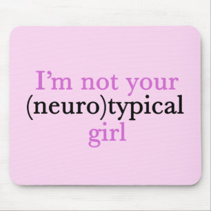 I'm Not Your Neurotypical Girl Funny Autism Mouse Mat