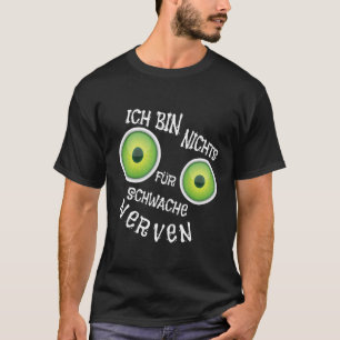 I'm Nothing For Weak Nerves Big Eyes Nerve Saw T-Shirt