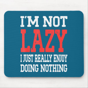 I'm Nothing Saying Really Enjoy Not I Doing Just L Mouse Mat