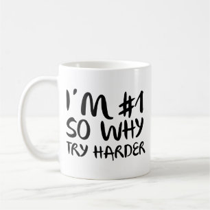 I'm Number 1 So Why Try Harder Coffee Mug