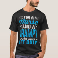 I'm Nurse And A GRAMPY I'm Never Off Duty