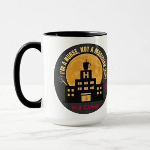 I'm Nurse Not a Magician-Funny RN Sarcastic Night Mug