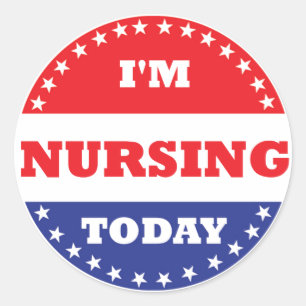 I'm Nursing Today Classic Round Sticker