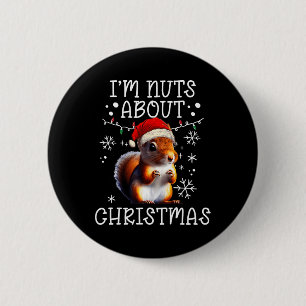 I'm Nuts About Christmas - Funny Xmas Squirrel 6 Cm Round Badge