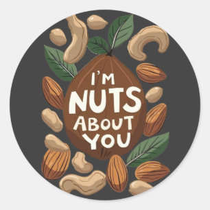I'm Nuts About You - Funny Nut Lovers Design Classic Round Sticker