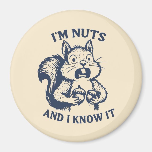 I'm nuts and I know it squirrel Magnet (Front)
