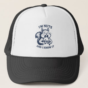 I'm nuts and I know it squirrel Trucker Hat