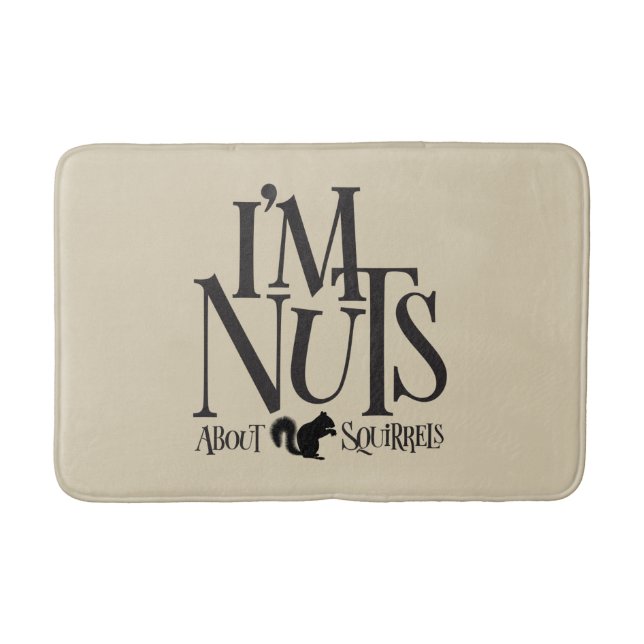 I'm Nuts - funny Squirrel lover Bath Mat (Front)