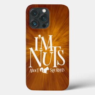 I'm Nuts - funny Squirrel lover iPhone 13 Pro Case