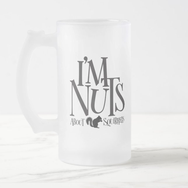 I'm Nuts - funny Squirrel lover Frosted Glass Beer Mug (Left)