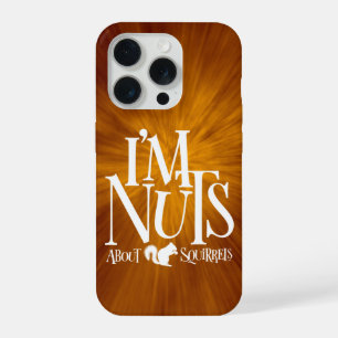 I'm Nuts - funny Squirrel lover iPhone 15 Pro Case