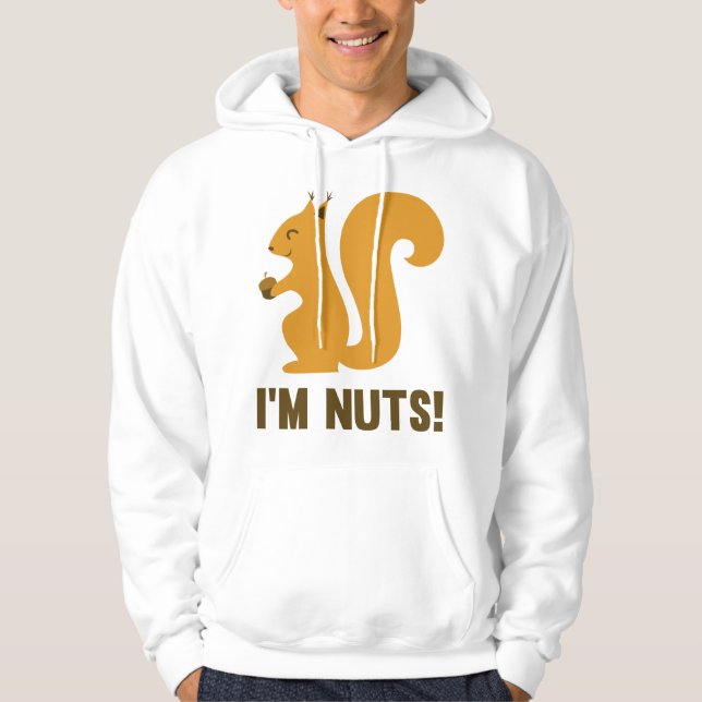 I'm Nuts Hoodie (Front)