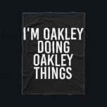 I'm Oakley Doing Oakley Things Name Funny Birthday Fleece Blanket<br><div class="desc">I'm Oakley Doing Oakley Things Name Funny Birthday Gift Idea</div>