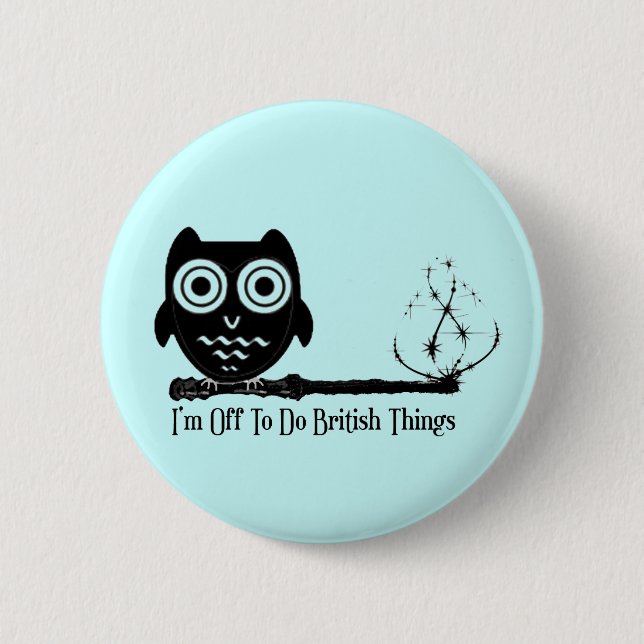 I'm Off To Do British Things. 6 Cm Round Badge (Front)