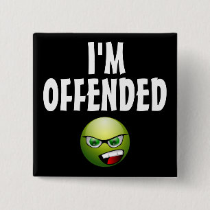 I'm Offended Angry 15 Cm Square Badge