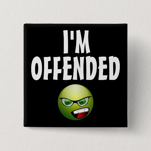 I'm Offended Angry 15 Cm Square Badge (Front)