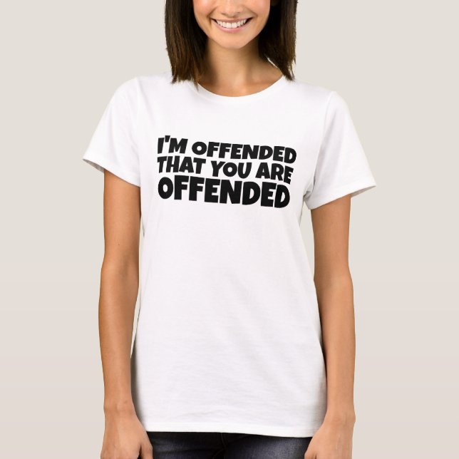 I'M OFFENDED FUNNY T-SHIRT (Front)