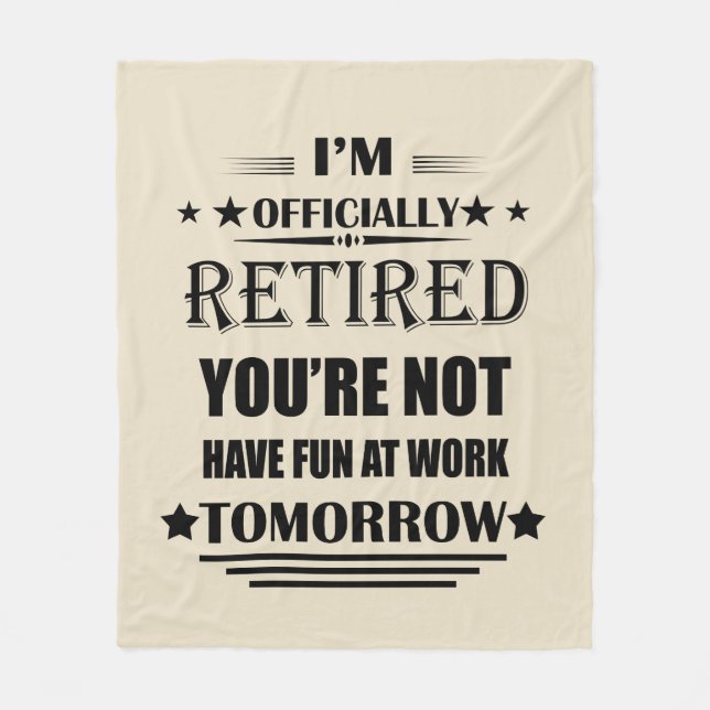 I'm officially retired funny retirement gifts fleece blanket (Front)