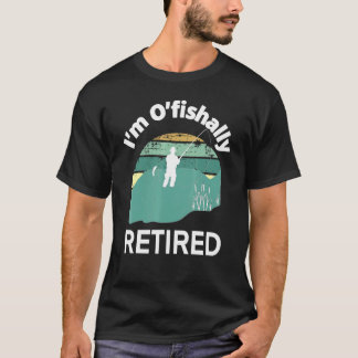 Im Ofishally Retired Go Fishing Pun For Retirement T-Shirt