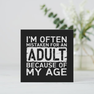I'm Often Mistaken for an Adult Because of My Age  Invitation