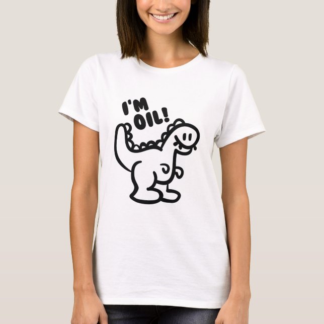 I'm Oil! T-Shirt (Front)