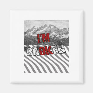 I'm Ok Broken - I'm Broken 1 Magnet