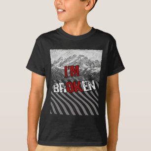 I'm Ok Broken - I'm Broken 1  T-Shirt