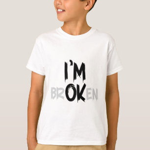 Im Ok Broken I'm Broken I'm Ok Invisible Illness _ T-Shirt