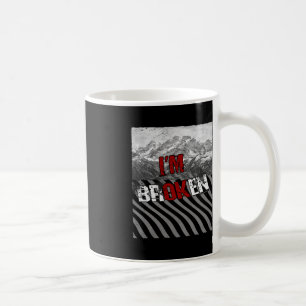 I'm Ok Broken - I'm Broken   Overdose Awareness  1 Coffee Mug
