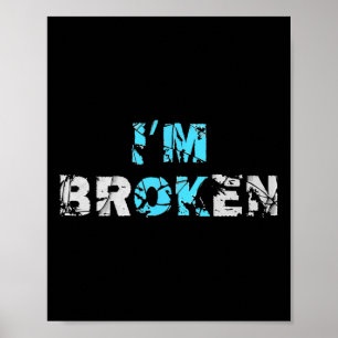I'm Ok Broken - I'm Broken Poster