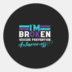 Im Ok Broken _ Suicide Prevention Awareness  Classic Round Sticker