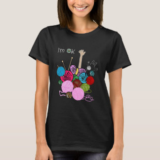 I'm Ok Crochet And Knitting Funny Crocheting  T-Shirt
