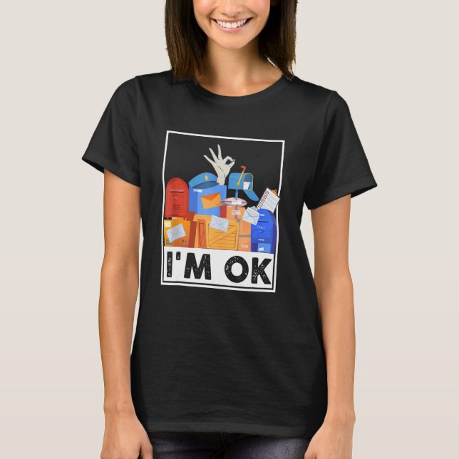 I'm Ok Funny Postal Worker 3 T-Shirt (Front)