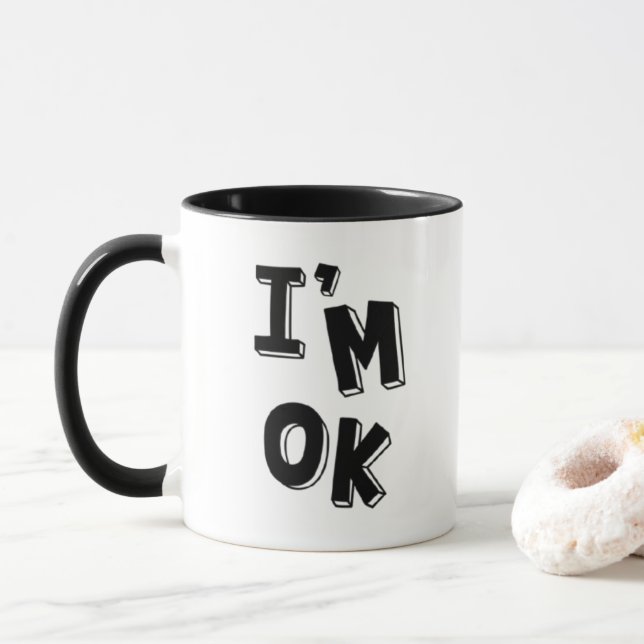 I'm OK - Funny Whimsical Typography Mug (With Donut)