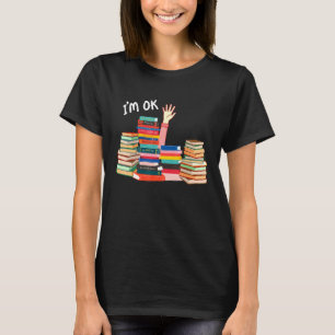 I'm Ok Hand Reader Reading Book Lovers Funny Bookw T-Shirt
