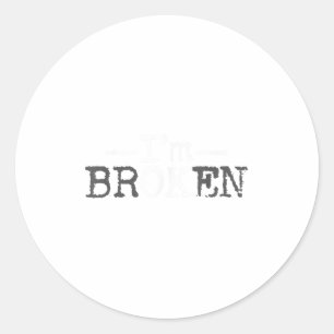 I'm Ok I'm Broken Invisible Illness I Am Ok Broken Classic Round Sticker