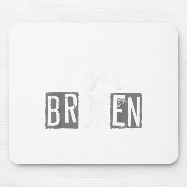 I'm Ok I'm Broken Invisible Illness I Am Ok Broken Mouse Mat (Front)