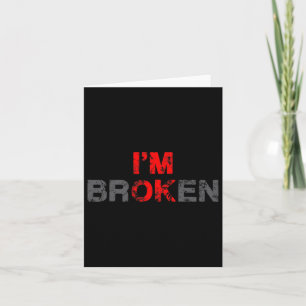 I'm Ok I'm Broken Invisible Illness Men Women I Am Card