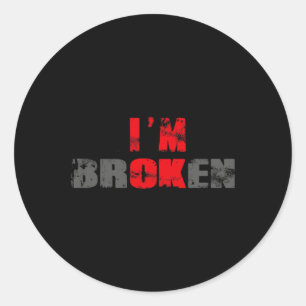 I'm Ok I'm Broken Invisible Illness Men Women I Am Classic Round Sticker