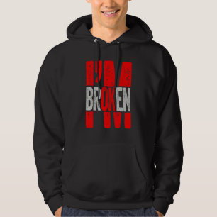 I'm Ok I'm Broken Invisible Illness Men Women I Am Hoodie