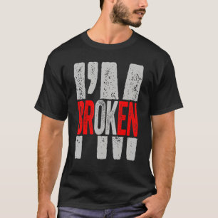 I'm Ok I'm Broken Invisible Illness Men Women I Am T-Shirt