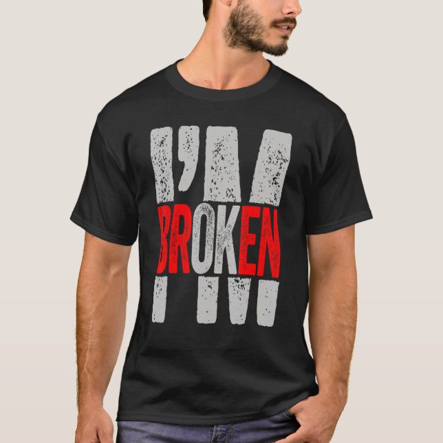 I'm Ok I'm Broken Invisible Illness Men Women I Am T-Shirt (Front)